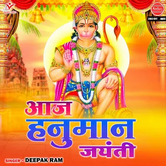 Aaj Hanuman Jayanti by Deepak Ram