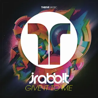 Give It To Me by J.Rabbit