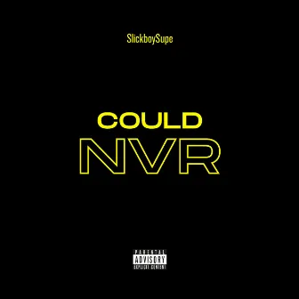 Could Never by SlickboySupe