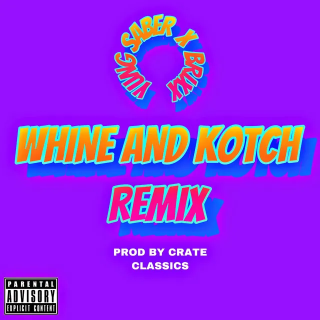 Whine and Kotch (Remix)