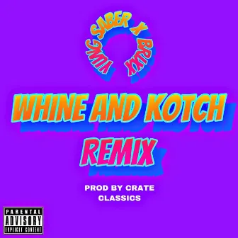 Whine and Kotch (Remix) by Brixx