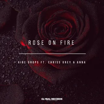 Rose on Fire by Vibe Drops