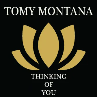 Thinking Of You by Tomy Montana