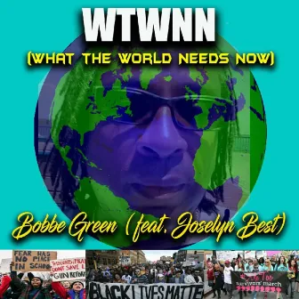 What the World Needs Now by Bobbe Green