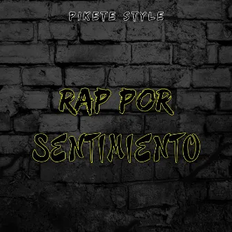 Rap por Sentimiento by Pikete Style