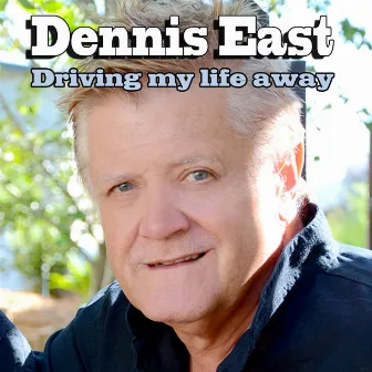 Driving My Life Away by Dennis East