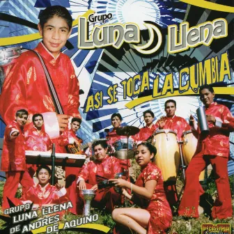 Asi Se Toca La Cumbia by Grupo Luna Llena