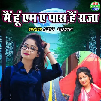 Main Hoon M.a Paas Hai Raja by Nisha Shastri