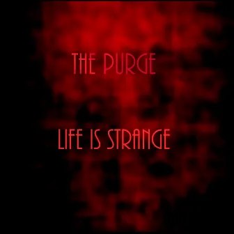 Life Is Strange by The Purge