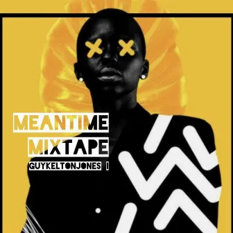 Meantime Mixtape by Guy Kelton Jones I