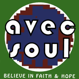 Believe in Faith & Hope by Avec Soul