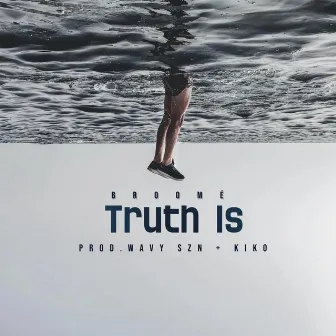 Truth Is by Broomé