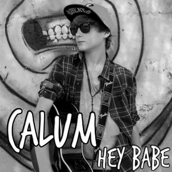 Hey Babe by Calum