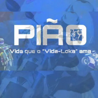 Pião (Vida Que o Vida Loka Ama) by Mano Daco