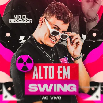 Alto em Swing (Ao Vivo) by Michel Brocador