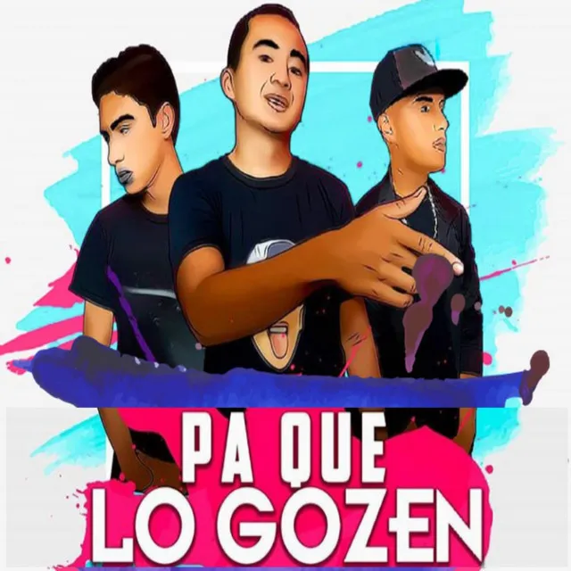 PA QUE LO GOZEN