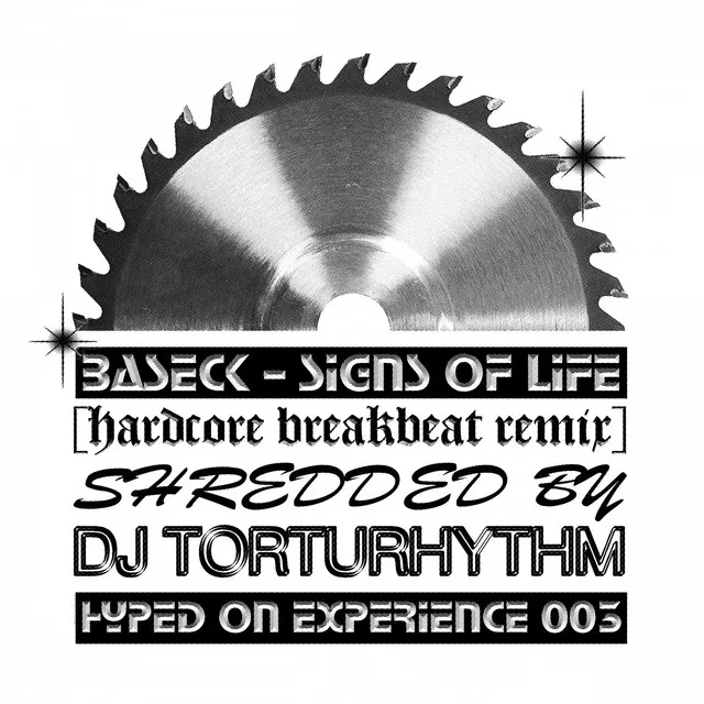 Signs of Life [Hardcore Breakbeat Remix] (Shredded by DJ TORTURHYTHM)