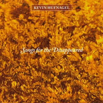 Songs for the Disappeared by Kevin Hufnagel