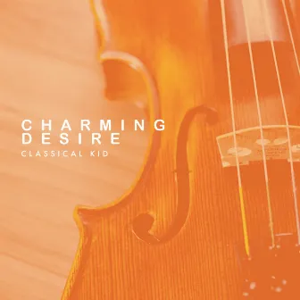 Charming Desire by Classical Kid