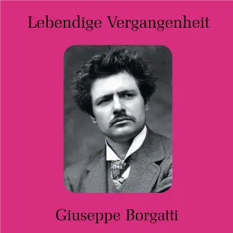 Lebendige Vergangenheit - Giuseppe Borgatti (Complete recordings)+Fagoaga by Giuseppe Borgatti