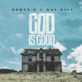 God Is Good by Dedge P