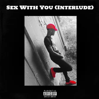 Sex With You (Interlude) by Quay