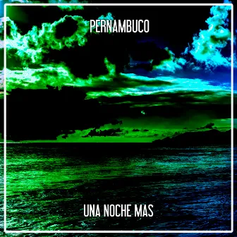 Una Noche Mas by Pernambuco