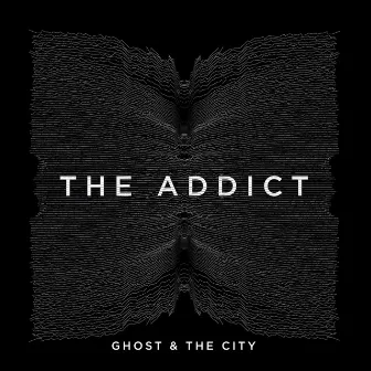 The Addict by Ghost & the City