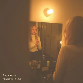 Question It All / White Car by Lucy Rose