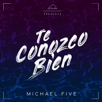 Te Conozco Bien by Michael Five