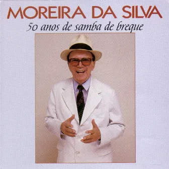 50 Anos De Samba De Breque by Moreira Da Silva