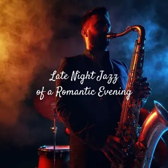 Late Night Jazz of a Romantic Evening by Easy Instrumental Jazz