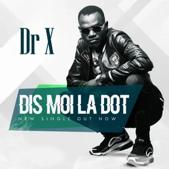 Dis moi la dot by DR X