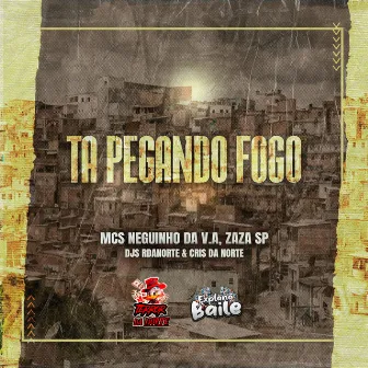 Ta Pegando Fogo by Mc Zaza SP