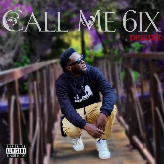 Call Me 6ix (deluxe) by Brizz632