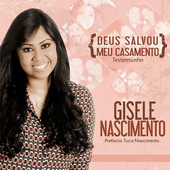 Deus Salvou meu Casamento by Gisele Nascimento