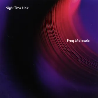 Night Time Noir by Freq Molecule