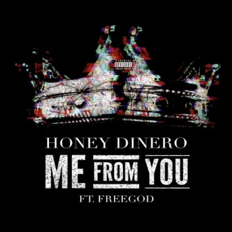 Me from You by Honey Dinero