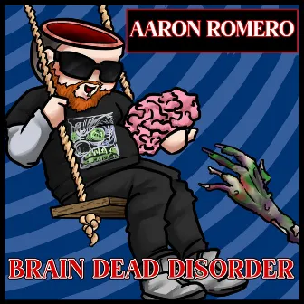 Brain Dead Disorder by Aaron Romero