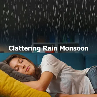 Clattering Rain Monsoon by Rain Sounds for Sleeping