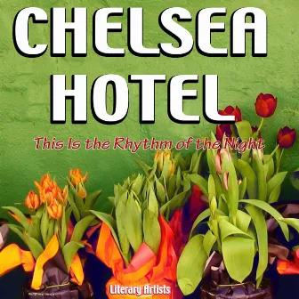 Chelsea Hotel - This Is the Rhythm of the Night by Literary Artists