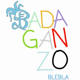 BADAGANZO by Blebla