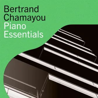 Bertrand Chamayou – Piano Essentials by Bertrand Chamayou