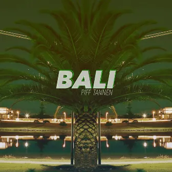 Bali by Piff Tannen