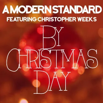 By Christmas Day by A Modern Standard