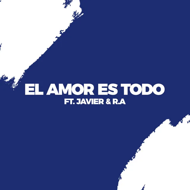 El Amor Es Todo