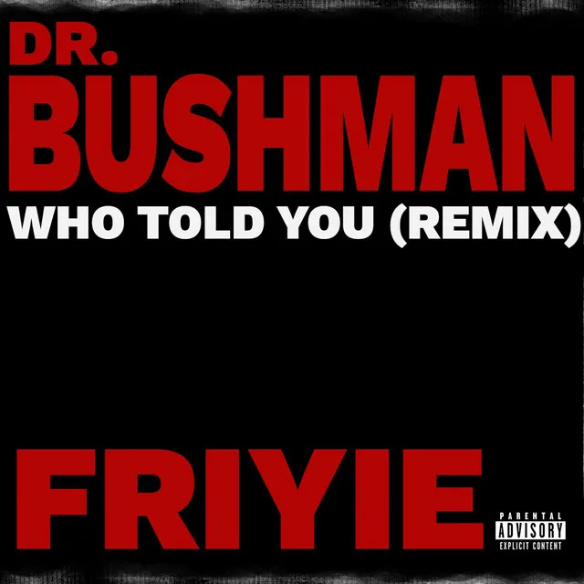 WHO TOLD YOU (REMIX)