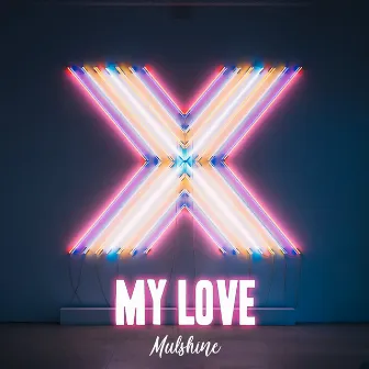 My Love by Mulshine