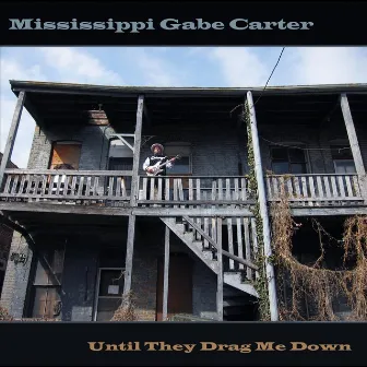 Until They Drag Me Down by Mississippi Gabe Carter