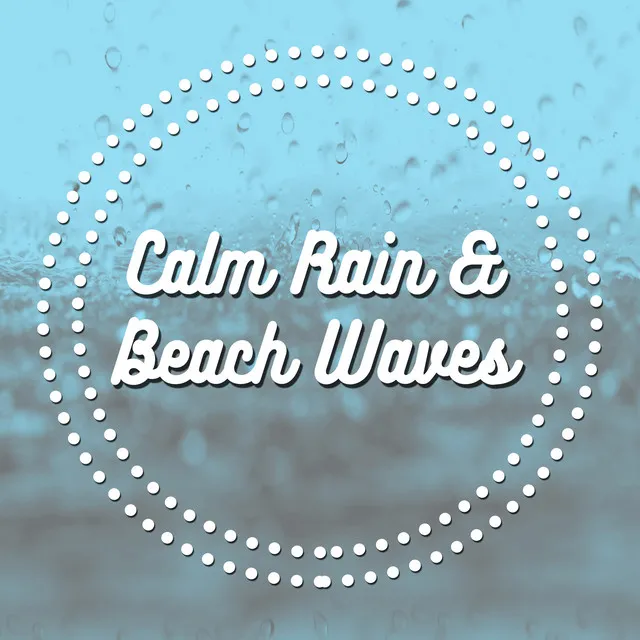 Calm Rain & Beach Waves